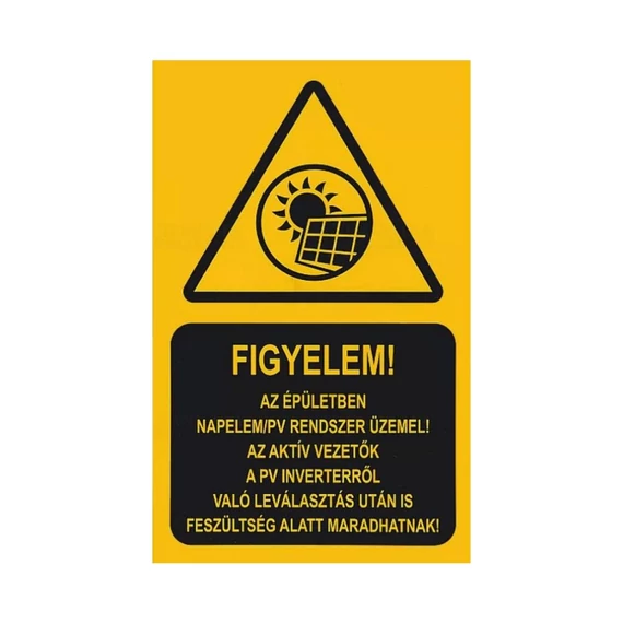 Figyelem! Az épületben napelem/pv rendszer üzemel ....... Tábla